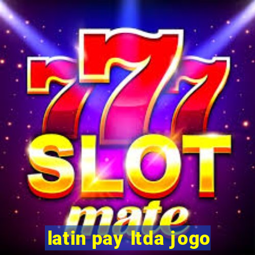 latin pay ltda jogo